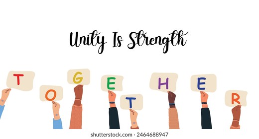 unity is strength together Group of diversity human hands holding placards Multicultural society Friendship