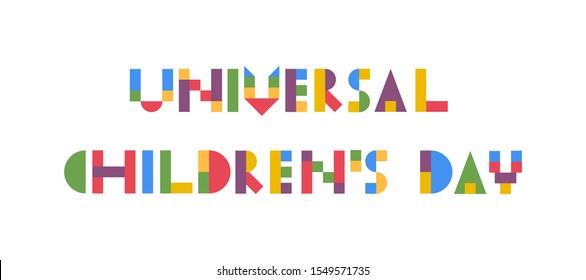 Universal children's day. Creative phrase from colorful bricks, elements. Childish letters design. Kids funny concept. Geometric bright words isolated on white. November, 20. 