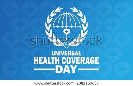 Universal Health Coverage Day. Vector illustration. Suitable for greeting card, poster and banner