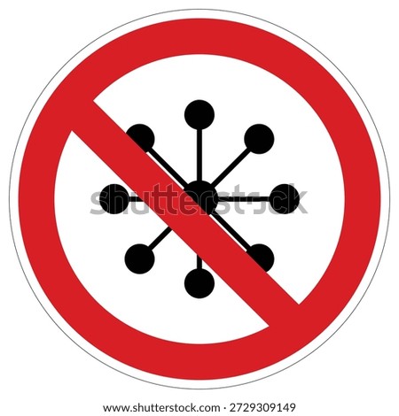 A universal prohibition sign for areas requiring sterility or protection against biological contamination, essential for healthcare settings.