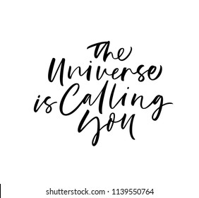 The universe is calling you phrase. Ink illustration. Modern brush calligraphy. Isolated on white background. 