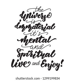 The Universe is immaterial. Live and enjoy! Lettering poster. Vector design.