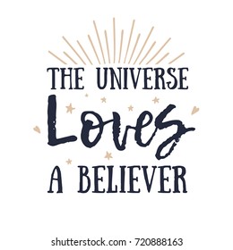the universe loves a believer quote vector lettering poster