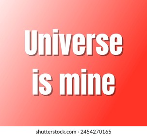 Universe is mine text design, vector template, Inspirational and motivational quotes, typography designs: for prints, posters, cards, t shirt, coffee mug hoodies etc. 