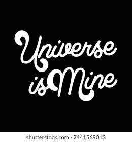 universe is mine text on black background.