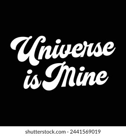 universe is mine text on black background.