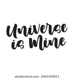 universe is mine text on white background.