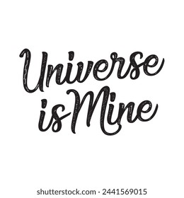 universe is mine text on white background.