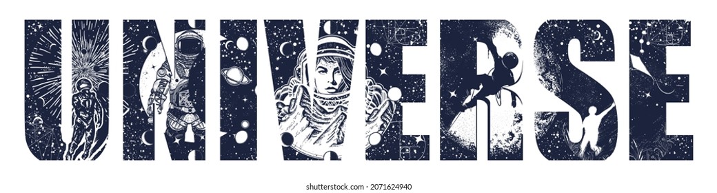 Universe slogan. Astronaut space exploration. Spaceman woman in new planets. Lettering art. Double exposure print. Black and white surreal graphic tattoo style. Symbol of dream, science, imagination 
