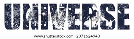 Universe slogan. Astronaut space exploration. Spaceman woman in new planets. Lettering art. Double exposure print. Black and white surreal graphic tattoo style. Symbol of dream, science, imagination 