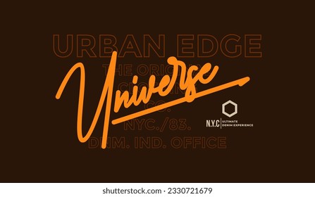 Universe, urban edge, abstract typography modern design slogan. Vector illustration graphics for print t shirt, apparel, background, poster, banner, postcard and social media 