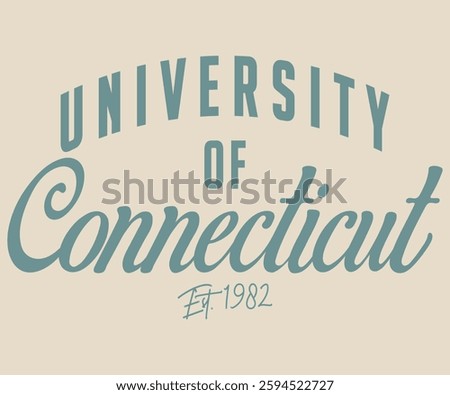 University Of Connecticut slogan tee typography print design. Vector t-shirt graphic or other uses.