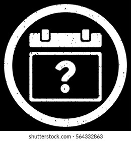 Unknown Date grainy textured icon inside circle for overlay watermark stamps. Flat symbol with dirty texture.