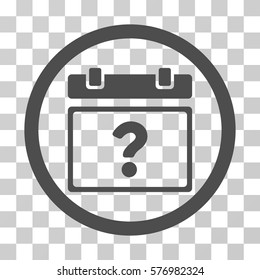 Unknown Date rounded icon. Vector illustration style is a flat iconic symbol inside a circle, gray color, transparent background. Designed for web and software interfaces.