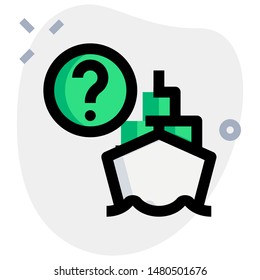 Unknown ship destination of location with question mark