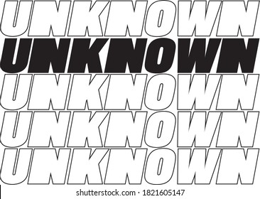 Unknown Typography Slogan Print - Graphic Vector Pattern for Man / Girl Tee / T Shirt