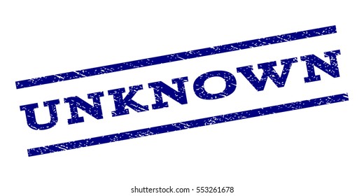 Unknown watermark stamp. Text tag between parallel lines with grunge design style. Rubber seal stamp with dirty texture. Vector navy blue color ink imprint on a white background.