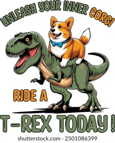 Unleash Your Inner Corgi Ride A T-rex Today! Corgi Ride On T-rex Funny t-shirt design