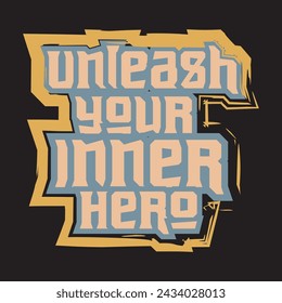 Unleash your inner hero motivational and inspirational quotes lettering typography t shirt design