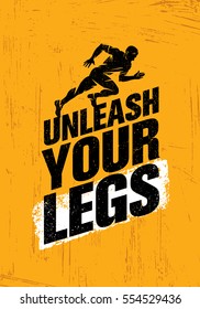 Unleash Your Legs. Inspiring Running and Fitness Sport Motivation Quote. Creative Vector Typography Grunge Poster Concept