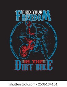 "Unleash your wild side with our 'Find Your Freedom in the Dirt' t-shirt, designed for dirt bike enthusiasts who crave the adrenaline and freedom of off-road adventures.