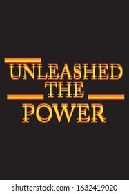 unleashed the power,t-shirt design fashion vector