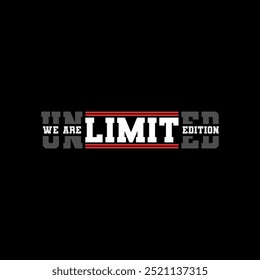 unlimited edition typography graphic design, for t-shirt prints.