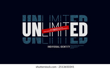 Unlimited, individual identity, urban edge, abstract typography modern design slogan. Vector illustration graphics print t shirt, apparel, background, poster, banner, postcard or social media 