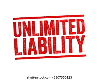 Unlimited Liability is when one or more individuals are liable for their company's taxation and debts, text concept stamp