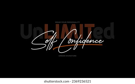 Unlimited, self confidence, abstract typography modern design slogan. Vector illustration graphics for print t shirt, apparel, background, poster, banner, postcard and or social media 