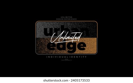 Unlimited, urban edge, individual identity, abstract typography modern design slogan. Vector illustration graphics for print t shirt, apparel, background, poster, banner, postcard and or social media