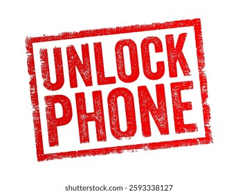 Unlock Phone - Removing the screen lock or Removing carrier restrictions, text concept stamp