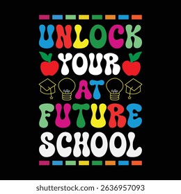 UNLOCK YOUR AT FUTURE SCHOOL VECTOR T-SHIRT DESIGN