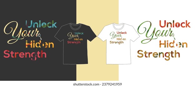 unlock your hidden strength typography t-shirt design for t-shirt prints, vector illustration,inspirational lettering quotes t shirt design