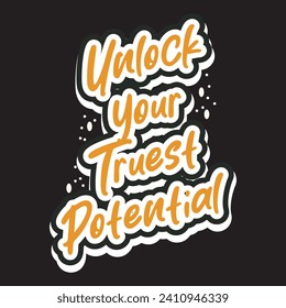 Unlock your truest potential motivational and inspirational quotes lettering typography t shirt design