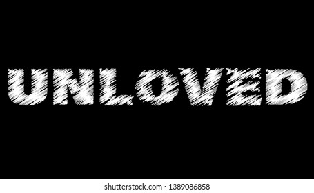 unloved modern fashion typography slogan for t-shirt and apparels tee graphic vector print  isolated on black background