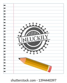 Unluckily emblem with pencil effect. Vector Illustration. Detailed.