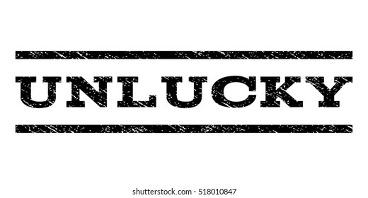 Unlucky watermark stamp. Text tag between horizontal parallel lines with grunge design style. Rubber seal stamp with unclean texture. Vector black color ink imprint on a white background.