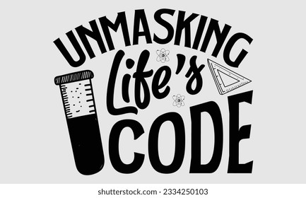 Unmasking Life's Code- Biologist t- shirt design, Hand written vector Illustration Template for prints on SVG and bags, posters, cards svg