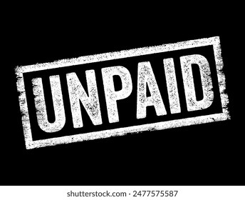 UNPAID - debt, not yet discharged by payment, text concept background