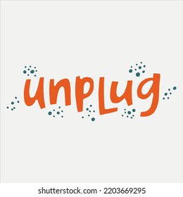 Unplug - hand-drawn word with decor dots. 