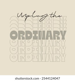 Unplug the ordinary illustration slogan print featuring distressed, retro varsity typography, perfect for graphic tees, sweatshirts and hoodies."
