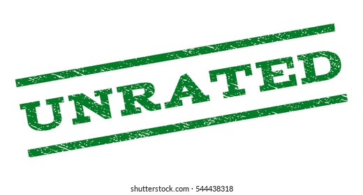 Unrated watermark stamp. Text caption between parallel lines with grunge design style. Rubber seal stamp with dust texture. Vector green color ink imprint on a white background.