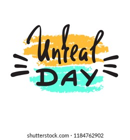 Unreal day - emotional handwritten fancy quote, American slang, urban dictionary. Print for poster, t-shirt, bag, logo, postcard, flyer, sticker, sweatshirt, cup, badge. Funny original simple vector