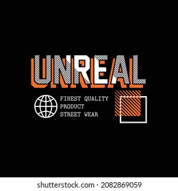 unreal with illustration, street wear design, typography stylish graphic design, for tshirt print, vector illustration