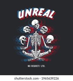 unreal slogan with skeleton  ,vector illustration for t-shirt.