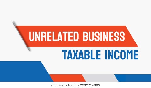 Unrelated Business Taxable Income UBTI: Income subject to tax for nonprofits.