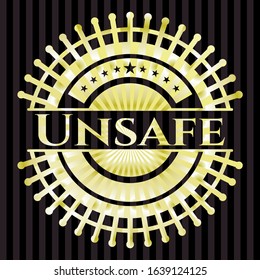 Unsafe gold shiny emblem. Vector Illustration. Detailed.