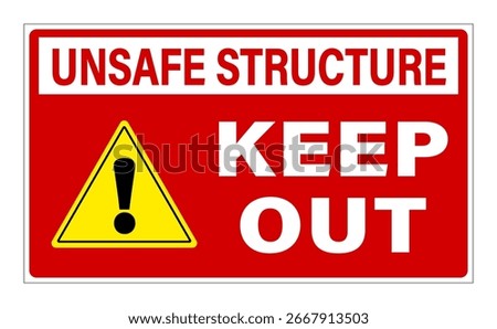 Unsafe structure, keep out. Prohibition sign with yellow triangle warning sign and text. Rectangle shape, red  background.