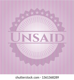 Unsaid badge with pink background